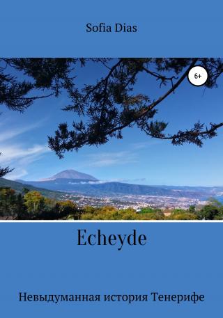 Echeyde. Невыдуманная история Тенерифе - Читать Любимую Русскую Полную Книгу 👉 Read-E-Book.com