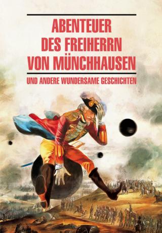 Abenteuer des Freiherrn von Münchhausen / Приключения барона Мюнхгаузена и другие удивительные истории. Книга для чтения на немецком языке [litres] - Читать Любимую Русскую Полную Книгу 👉 Read-E-Book.com