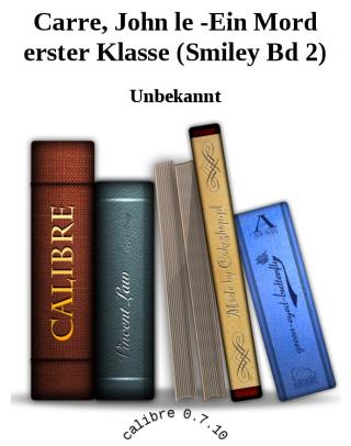 Ein Mord erster Klasse (Smiley Bd 2) [calibre 2.23.0] - Читать Любимую Русскую Полную Книгу 👉 Read-E-Book.com