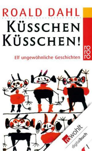 Küsschen, Küsschen!: Elf ungewöhnliche Geschichten - Читать Любимую Русскую Полную Книгу 👉 Read-E-Book.com